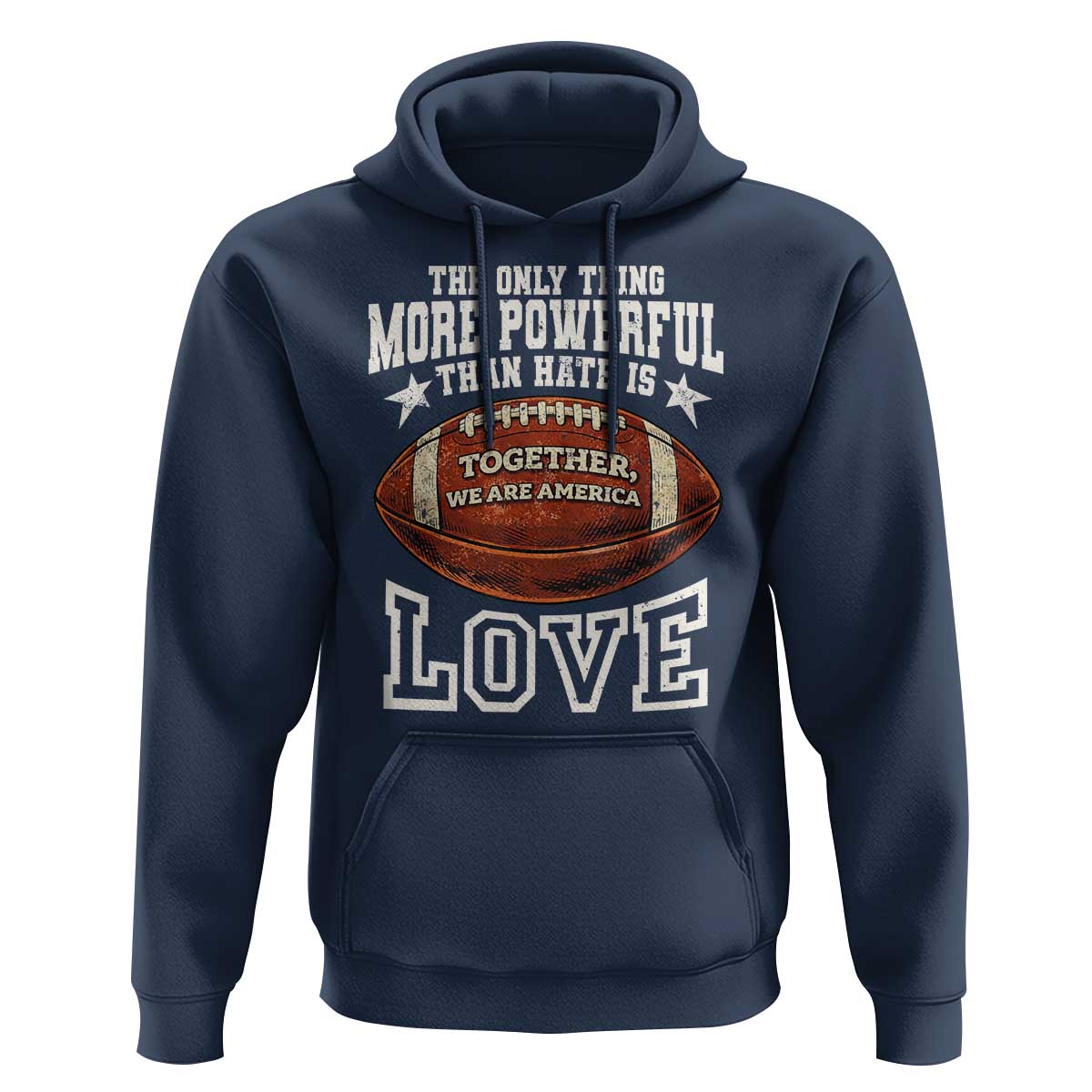 The Only Thing More Powerful Than Hate Is Love Football Patriotic Hoodie Together We Are America Unity Bunny Inspirational Quote
