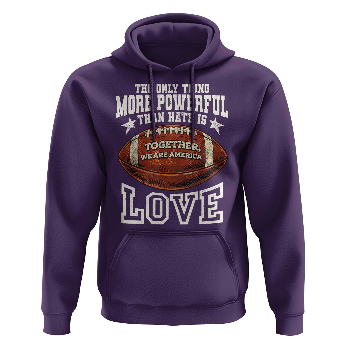 The Only Thing More Powerful Than Hate Is Love Football Patriotic Hoodie Together We Are America Unity Bunny Inspirational Quote