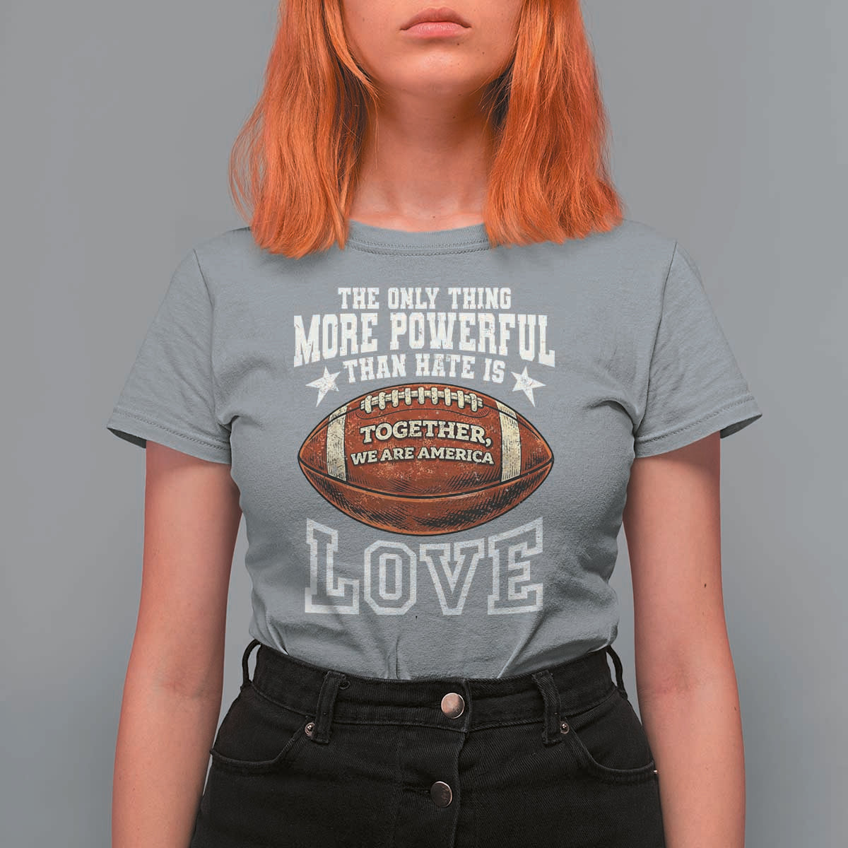 The Only Thing More Powerful Than Hate Is Love Football Patriotic T Shirt For Women Together We Are America Unity Bunny Inspirational Quote