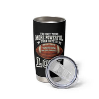 The Only Thing More Powerful Than Hate Is Love Football Patriotic Tumbler Cup Together We Are America Unity Bunny Inspirational Quote