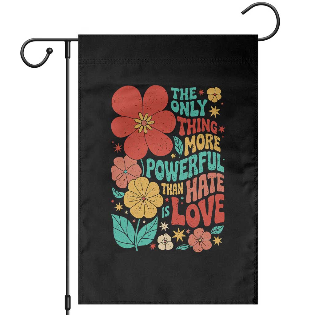 The Only Thing More Powerful Than Hate Is Love Garden Flag Retro Floral Boho Bunny Inspirational Statement