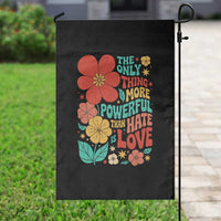 The Only Thing More Powerful Than Hate Is Love Garden Flag Retro Floral Boho Bunny Inspirational Statement