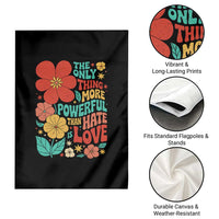 The Only Thing More Powerful Than Hate Is Love Garden Flag Retro Floral Boho Bunny Inspirational Statement
