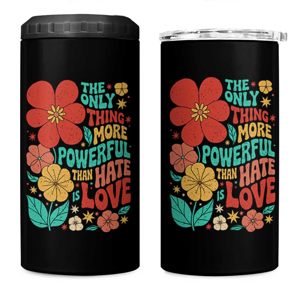 The Only Thing More Powerful Than Hate Is Love 4 in 1 Can Cooler Tumbler Retro Floral Boho Bunny Inspirational Statement