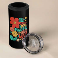 The Only Thing More Powerful Than Hate Is Love 4 in 1 Can Cooler Tumbler Retro Floral Boho Bunny Inspirational Statement