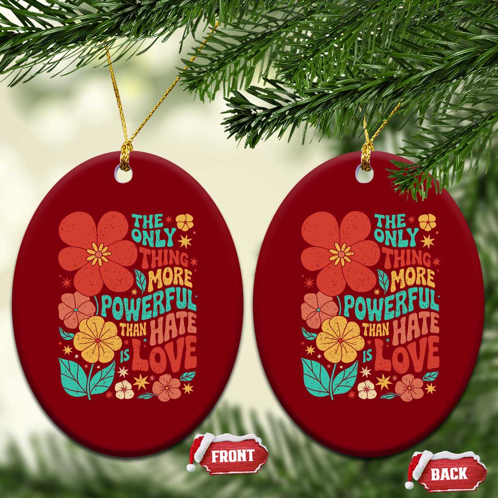 The Only Thing More Powerful Than Hate Is Love Ceramic Ornament Retro Floral Boho Bunny Inspirational Statement