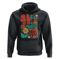 The Only Thing More Powerful Than Hate Is Love Hoodie Retro Floral Boho Bunny Inspirational Statement