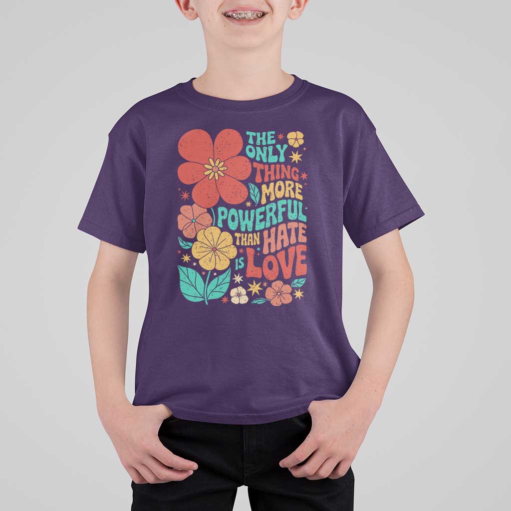 The Only Thing More Powerful Than Hate Is Love T Shirt For Kid Retro Floral Boho Bunny Inspirational Statement