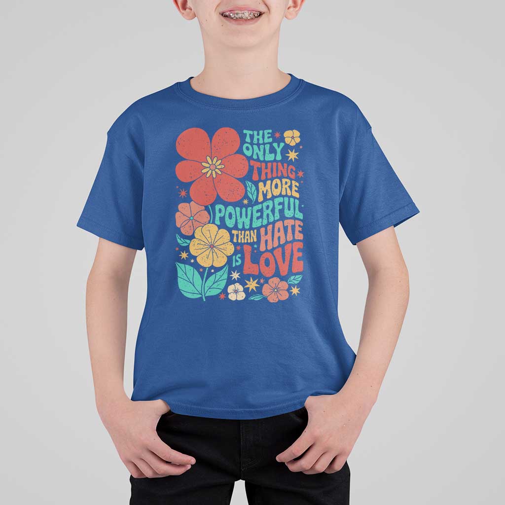 The Only Thing More Powerful Than Hate Is Love T Shirt For Kid Retro Floral Boho Bunny Inspirational Statement