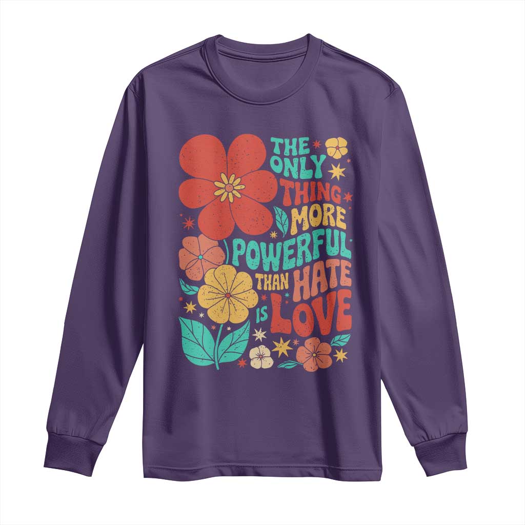 The Only Thing More Powerful Than Hate Is Love Long Sleeve Shirt Retro Floral Boho Bunny Inspirational Statement