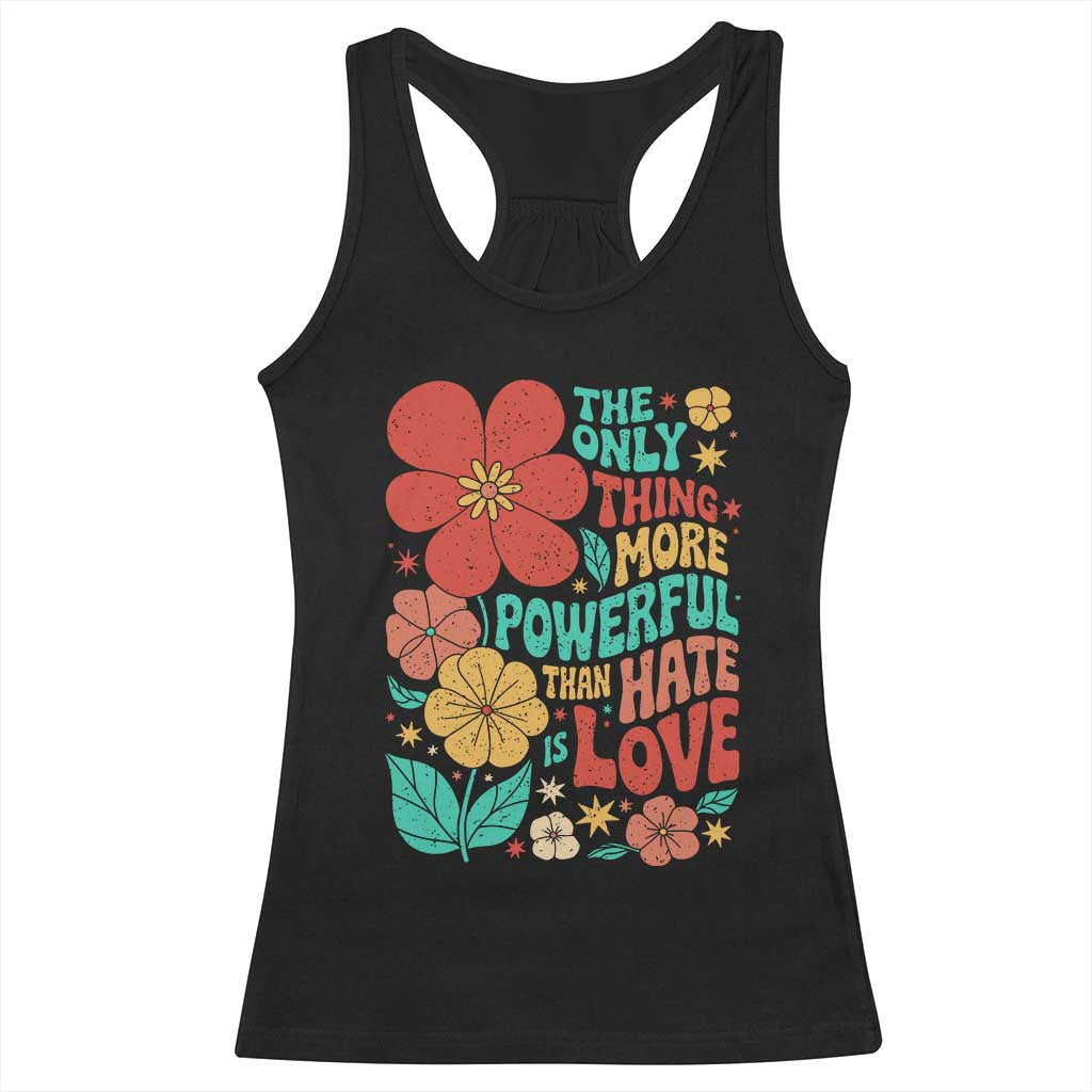 The Only Thing More Powerful Than Hate Is Love Racerback Tank Top Retro Floral Boho Bunny Inspirational Statement