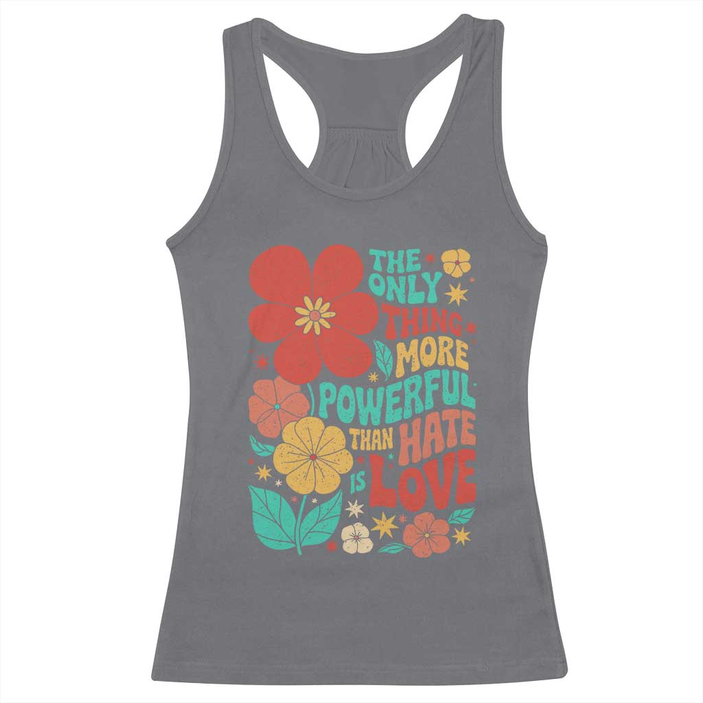 The Only Thing More Powerful Than Hate Is Love Racerback Tank Top Retro Floral Boho Bunny Inspirational Statement