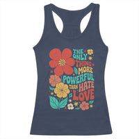 The Only Thing More Powerful Than Hate Is Love Racerback Tank Top Retro Floral Boho Bunny Inspirational Statement