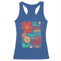 The Only Thing More Powerful Than Hate Is Love Racerback Tank Top Retro Floral Boho Bunny Inspirational Statement