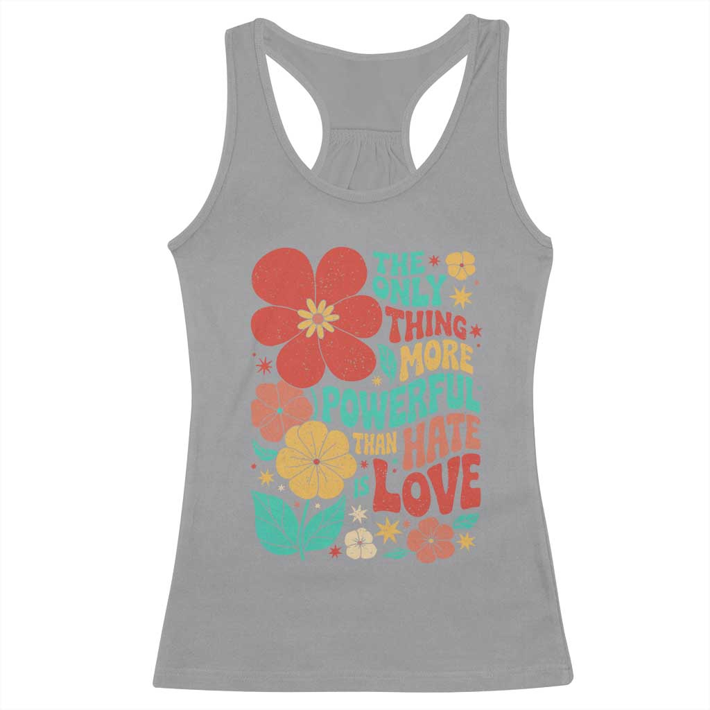 The Only Thing More Powerful Than Hate Is Love Racerback Tank Top Retro Floral Boho Bunny Inspirational Statement