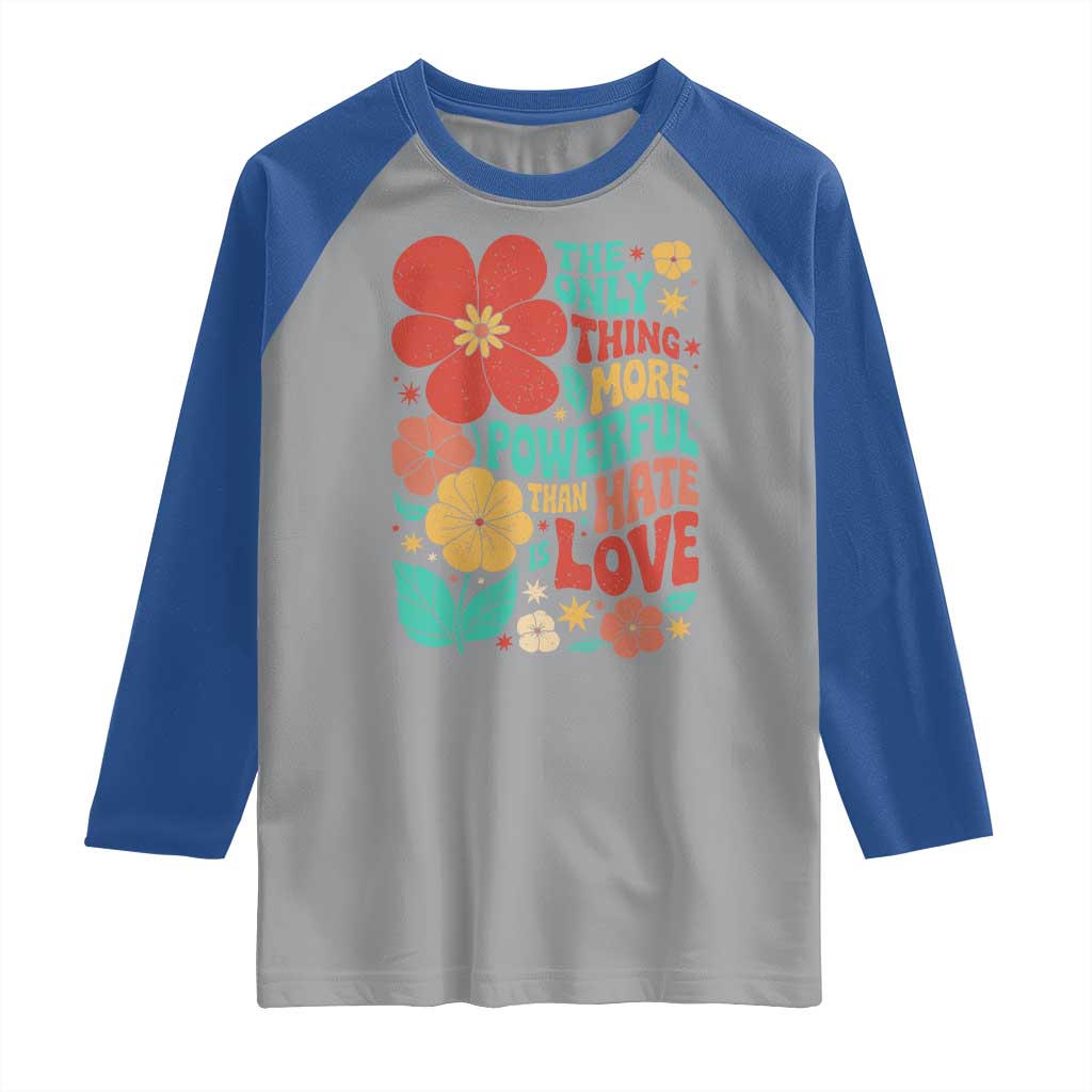 The Only Thing More Powerful Than Hate Is Love Raglan Shirt Retro Floral Boho Bunny Inspirational Statement
