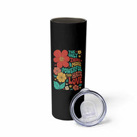The Only Thing More Powerful Than Hate Is Love Skinny Tumbler Retro Floral Boho Bunny Inspirational Statement