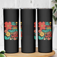 The Only Thing More Powerful Than Hate Is Love Skinny Tumbler Retro Floral Boho Bunny Inspirational Statement