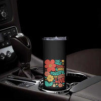 The Only Thing More Powerful Than Hate Is Love Skinny Tumbler Retro Floral Boho Bunny Inspirational Statement