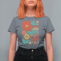 The Only Thing More Powerful Than Hate Is Love T Shirt For Women Retro Floral Boho Bunny Inspirational Statement