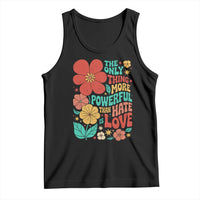 The Only Thing More Powerful Than Hate Is Love Tank Top Retro Floral Boho Bunny Inspirational Statement