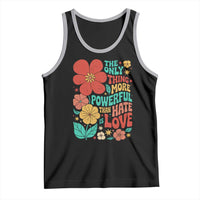 The Only Thing More Powerful Than Hate Is Love Tank Top Retro Floral Boho Bunny Inspirational Statement