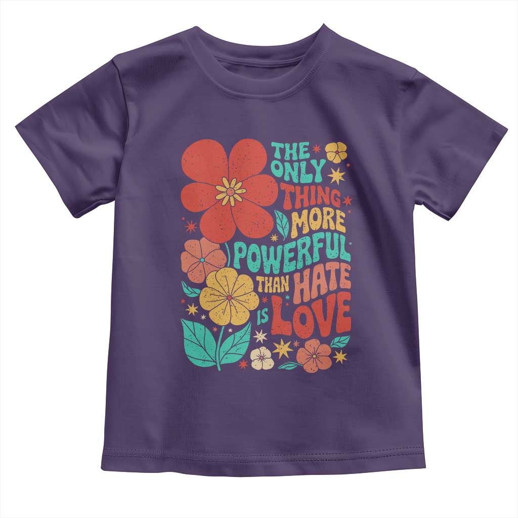 The Only Thing More Powerful Than Hate Is Love Toddler T Shirt Retro Floral Boho Bunny Inspirational Statement