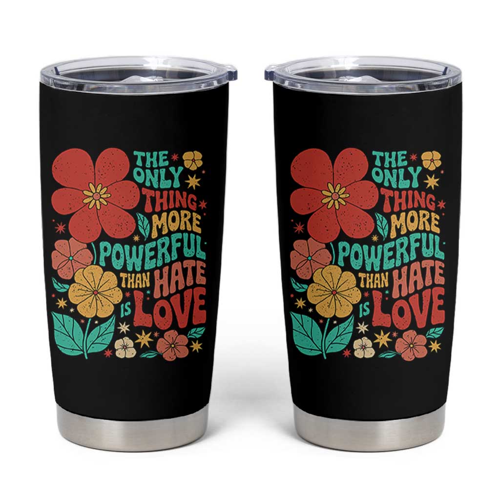 The Only Thing More Powerful Than Hate Is Love Tumbler Cup Retro Floral Boho Bunny Inspirational Statement