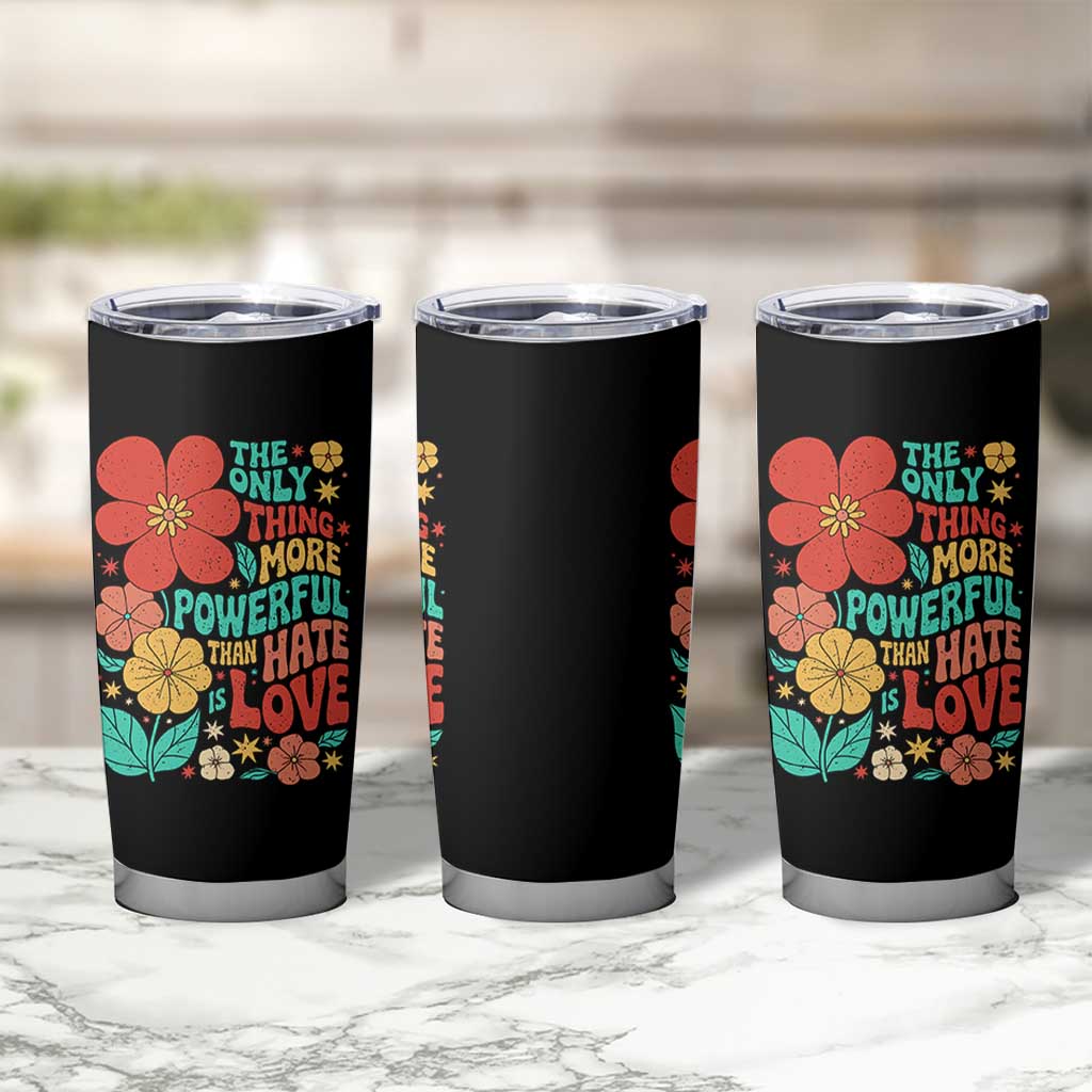 The Only Thing More Powerful Than Hate Is Love Tumbler Cup Retro Floral Boho Bunny Inspirational Statement