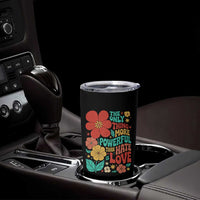 The Only Thing More Powerful Than Hate Is Love Tumbler Cup Retro Floral Boho Bunny Inspirational Statement