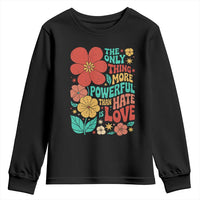 The Only Thing More Powerful Than Hate Is Love Youth Sweatshirt Retro Floral Boho Bunny Inspirational Statement