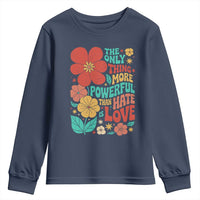 The Only Thing More Powerful Than Hate Is Love Youth Sweatshirt Retro Floral Boho Bunny Inspirational Statement