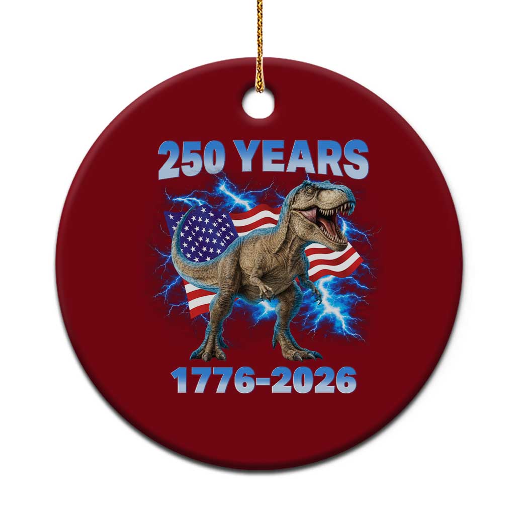 Funny Patriotic Dino Rex 250 Years 1776 2026 Ceramic Ornament Dinosaur USA Flag America 250th Anniversary Celebration