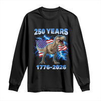 Funny Patriotic Dino Rex 250 Years 1776 2026 Long Sleeve Shirt Dinosaur USA Flag America 250th Anniversary Celebration