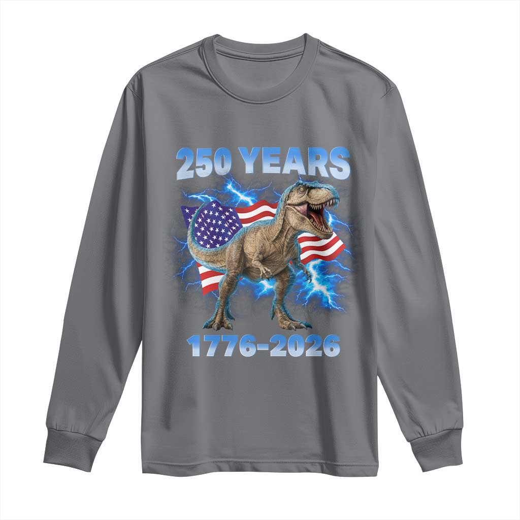 Funny Patriotic Dino Rex 250 Years 1776 2026 Long Sleeve Shirt Dinosaur USA Flag America 250th Anniversary Celebration