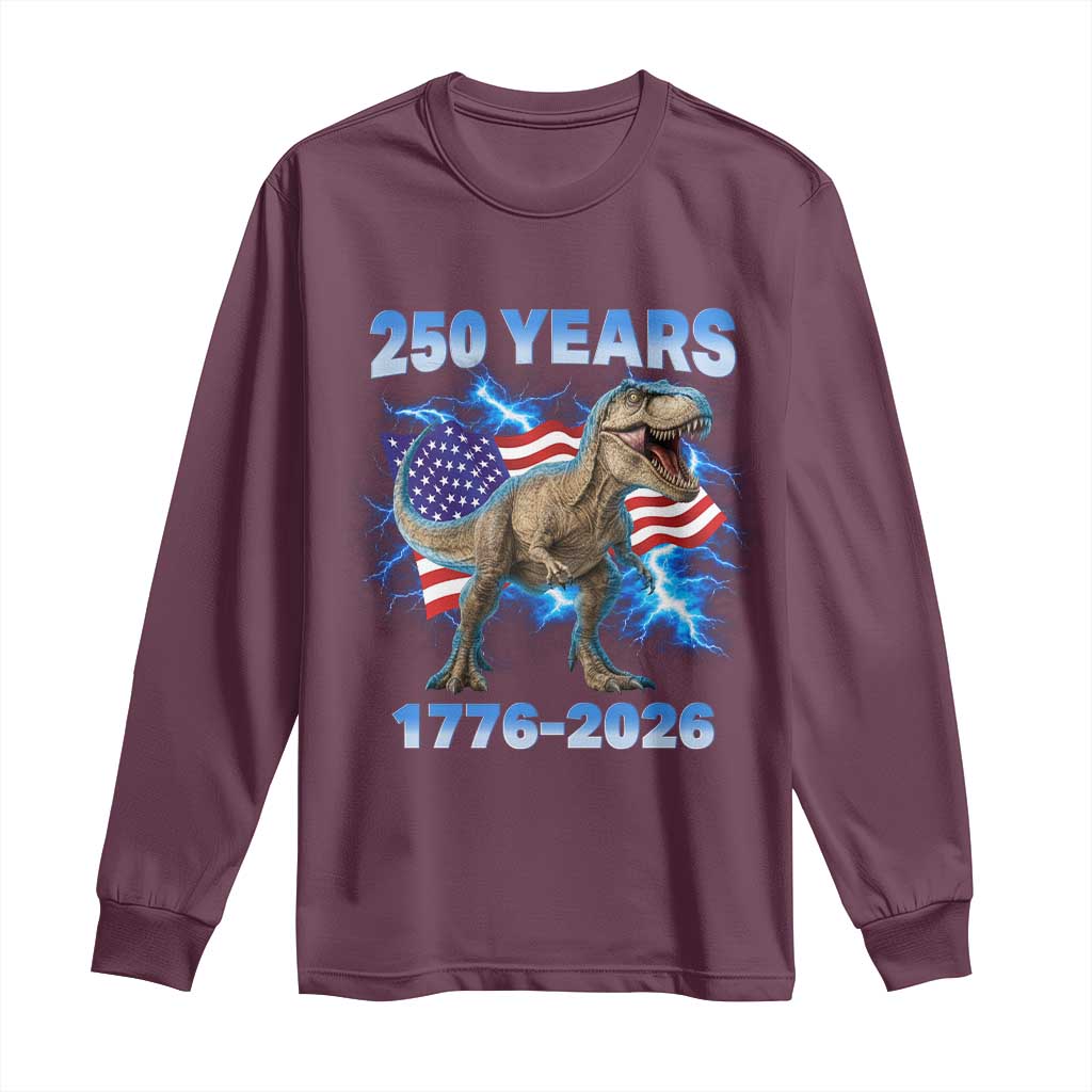 Funny Patriotic Dino Rex 250 Years 1776 2026 Long Sleeve Shirt Dinosaur USA Flag America 250th Anniversary Celebration