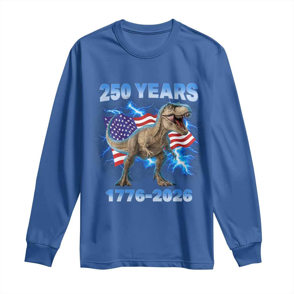 Funny Patriotic Dino Rex 250 Years 1776 2026 Long Sleeve Shirt Dinosaur USA Flag America 250th Anniversary Celebration