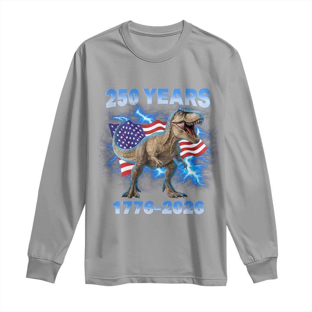Funny Patriotic Dino Rex 250 Years 1776 2026 Long Sleeve Shirt Dinosaur USA Flag America 250th Anniversary Celebration