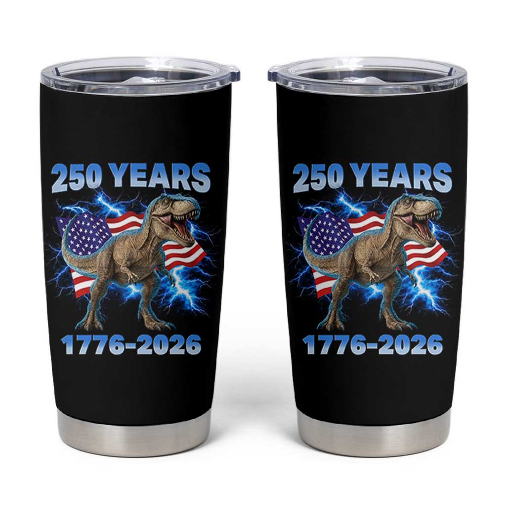 Funny Patriotic Dino Rex 250 Years 1776 2026 Tumbler Cup Dinosaur USA Flag America 250th Anniversary Celebration