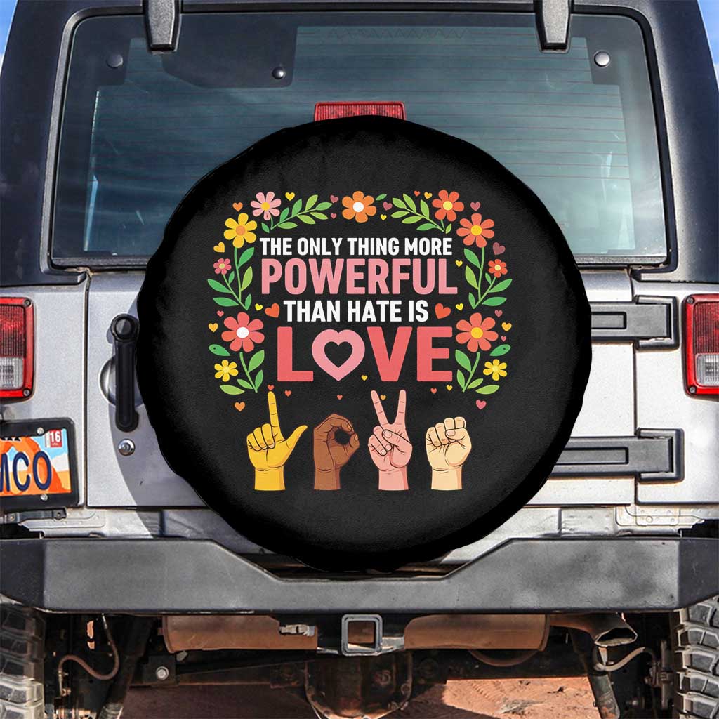 The Only Thing More Powerful Than Hate Is Love Floral Diversity Spare Tire Cover LOVE Hand Sign Language Bunny Inspirational Quote