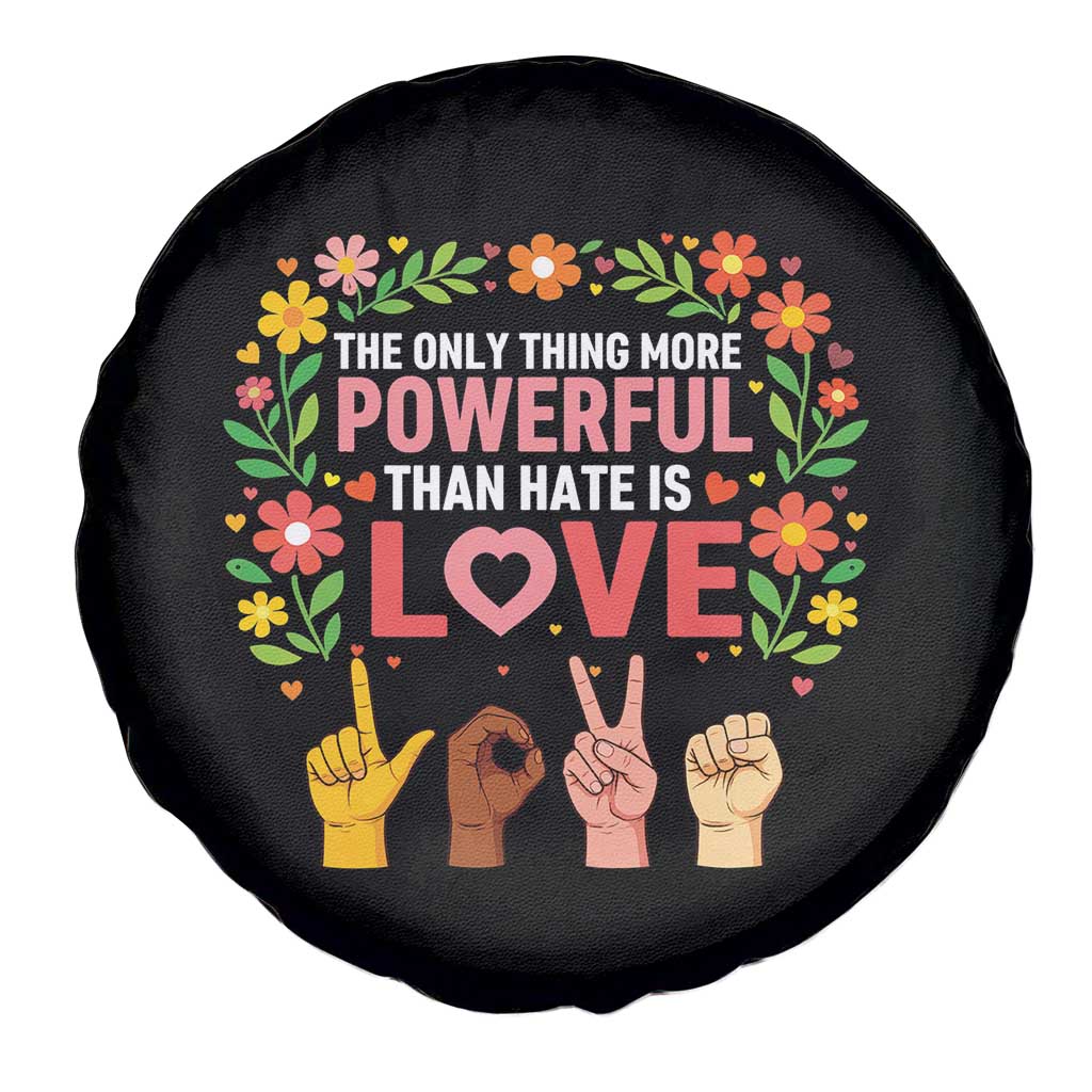 The Only Thing More Powerful Than Hate Is Love Floral Diversity Spare Tire Cover LOVE Hand Sign Language Bunny Inspirational Quote