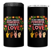 The Only Thing More Powerful Than Hate Is Love Floral Diversity 4 in 1 Can Cooler Tumbler LOVE Hand Sign Language Bunny Inspirational Quote