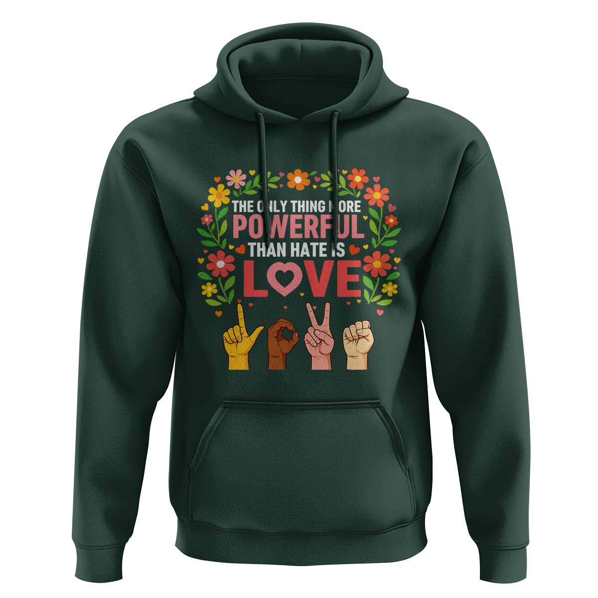 The Only Thing More Powerful Than Hate Is Love Floral Diversity Hoodie LOVE Hand Sign Language Bunny Inspirational Quote