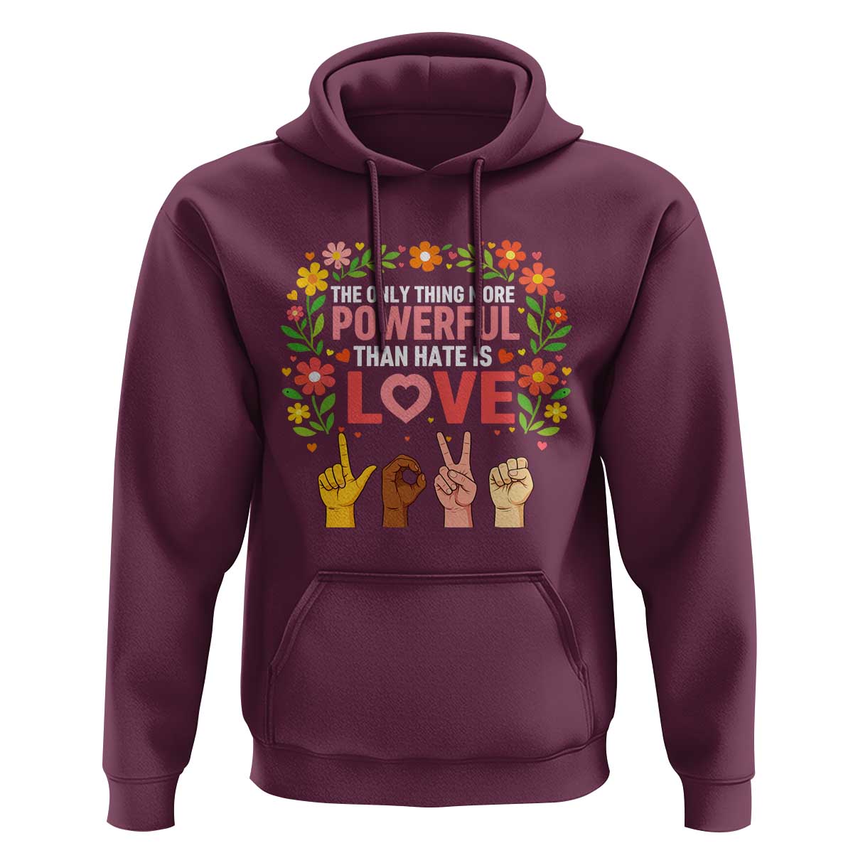 The Only Thing More Powerful Than Hate Is Love Floral Diversity Hoodie LOVE Hand Sign Language Bunny Inspirational Quote