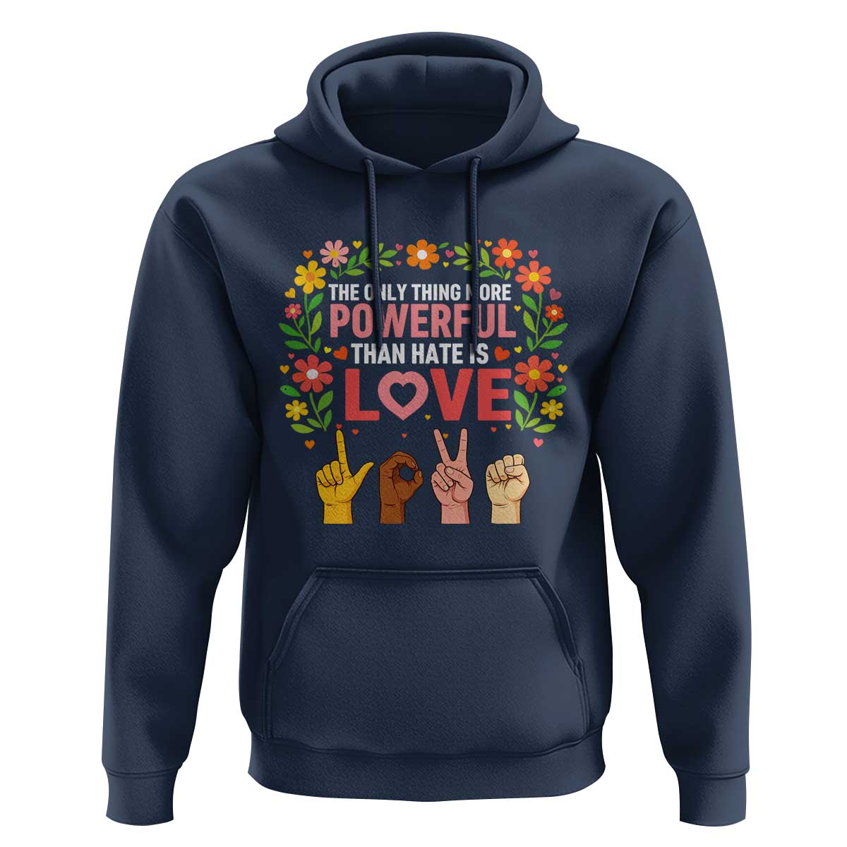 The Only Thing More Powerful Than Hate Is Love Floral Diversity Hoodie LOVE Hand Sign Language Bunny Inspirational Quote