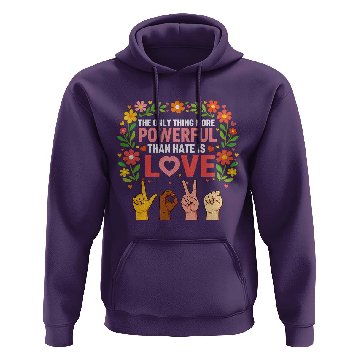 The Only Thing More Powerful Than Hate Is Love Floral Diversity Hoodie LOVE Hand Sign Language Bunny Inspirational Quote
