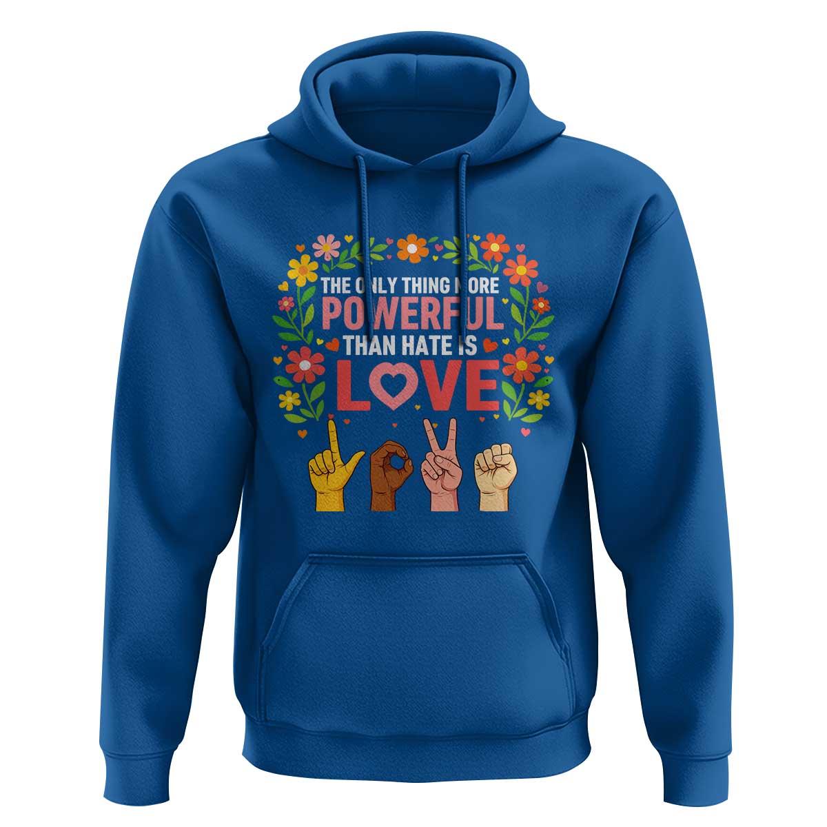 The Only Thing More Powerful Than Hate Is Love Floral Diversity Hoodie LOVE Hand Sign Language Bunny Inspirational Quote