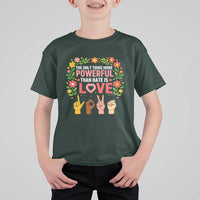 The Only Thing More Powerful Than Hate Is Love Floral Diversity T Shirt For Kid LOVE Hand Sign Language Bunny Inspirational Quote