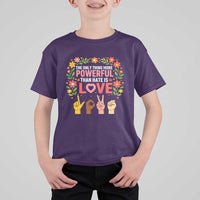 The Only Thing More Powerful Than Hate Is Love Floral Diversity T Shirt For Kid LOVE Hand Sign Language Bunny Inspirational Quote