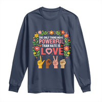 The Only Thing More Powerful Than Hate Is Love Floral Diversity Long Sleeve Shirt LOVE Hand Sign Language Bunny Inspirational Quote